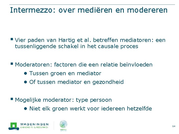 Intermezzo: over mediëren en modereren § Vier paden van Hartig et al. betreffen mediatoren: