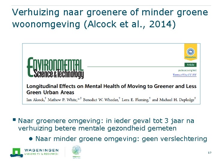 Verhuizing naar groenere of minder groene woonomgeving (Alcock et al. , 2014) § Naar