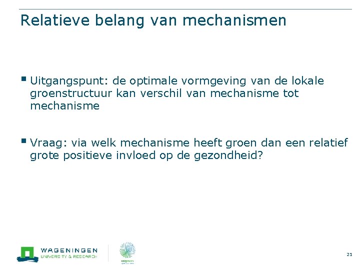 Relatieve belang van mechanismen § Uitgangspunt: de optimale vormgeving van de lokale groenstructuur kan