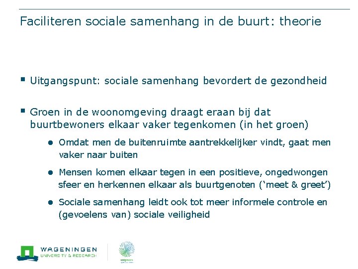 Faciliteren sociale samenhang in de buurt: theorie § Uitgangspunt: sociale samenhang bevordert de gezondheid