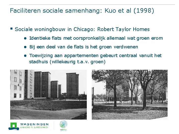 Faciliteren sociale samenhang: Kuo et al (1998) § Sociale woningbouw in Chicago: Robert Taylor