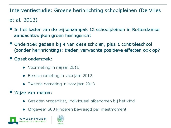 Interventiestudie: Groene herinrichting schoolpleinen (De Vries et al. 2013) § In het kader van