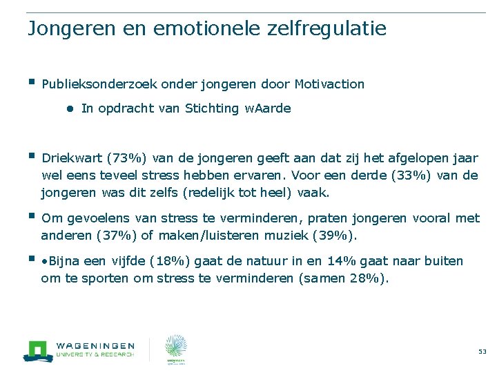 Jongeren en emotionele zelfregulatie § Publieksonderzoek onder jongeren door Motivaction ● In opdracht van