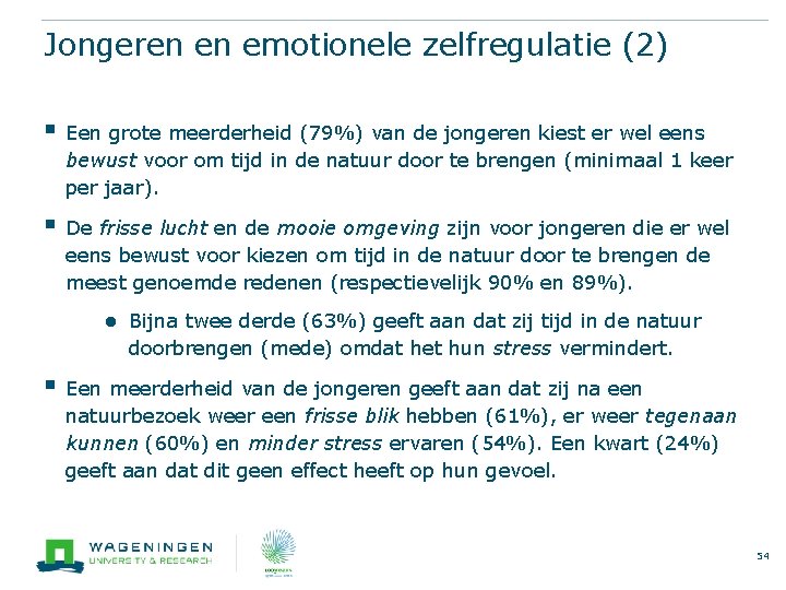 Jongeren en emotionele zelfregulatie (2) § Een grote meerderheid (79%) van de jongeren kiest