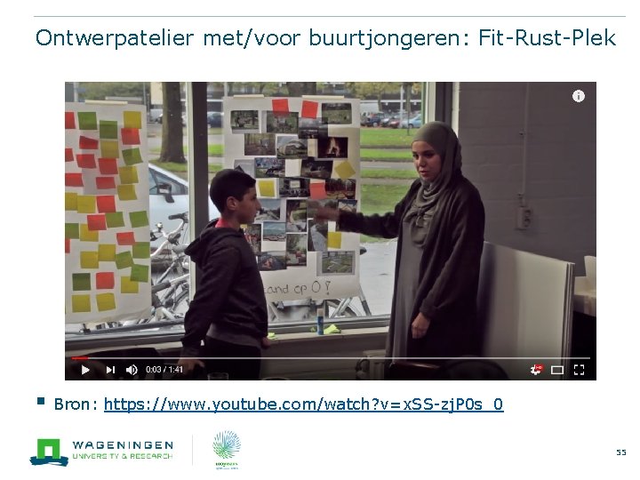 Ontwerpatelier met/voor buurtjongeren: Fit-Rust-Plek § Bron: https: //www. youtube. com/watch? v=x. SS-zj. P 0