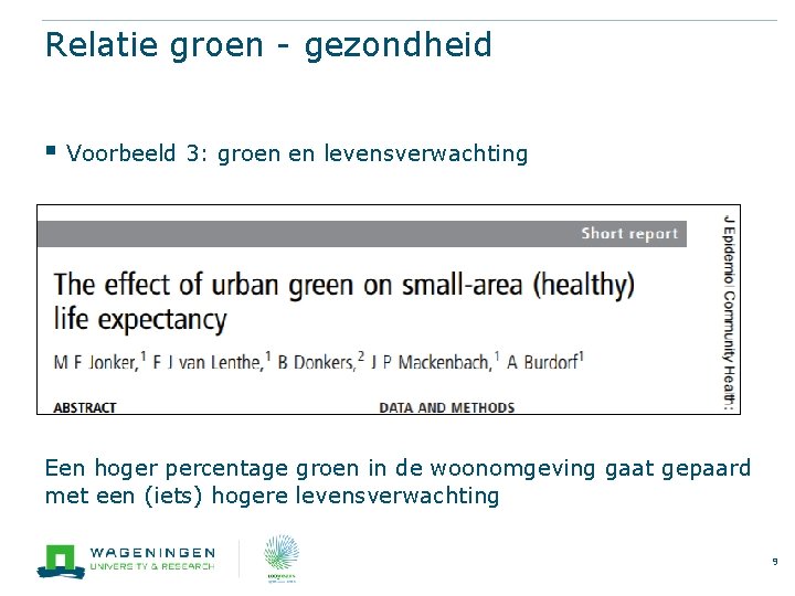 Relatie groen - gezondheid § Voorbeeld 3: groen en levensverwachting Een hoger percentage groen