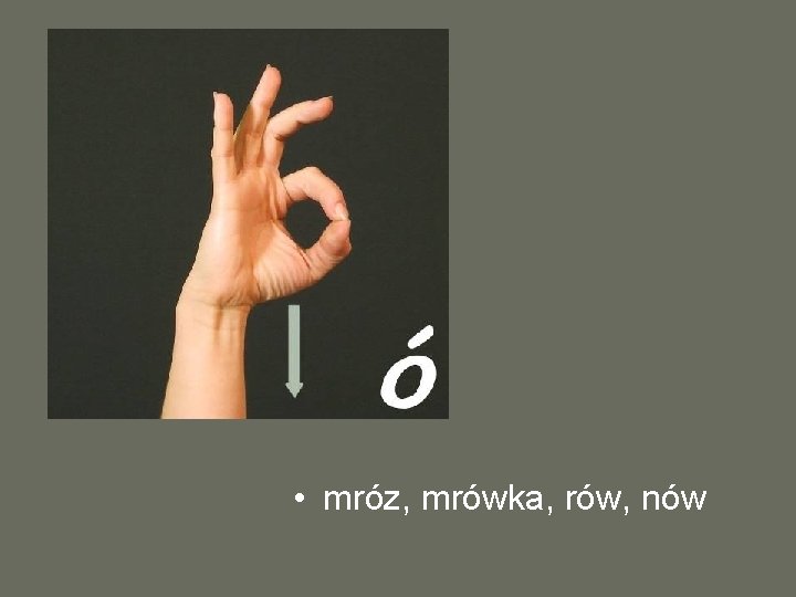  • mróz, mrówka, rów, nów 