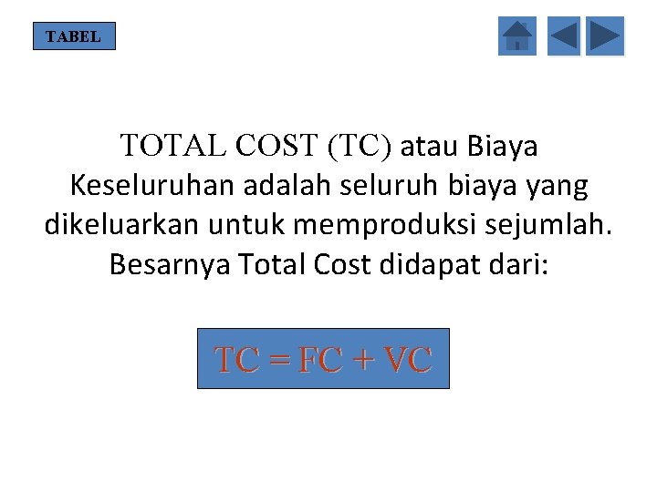 TABEL TOTAL COST (TC) atau Biaya Keseluruhan adalah seluruh biaya yang dikeluarkan untuk memproduksi