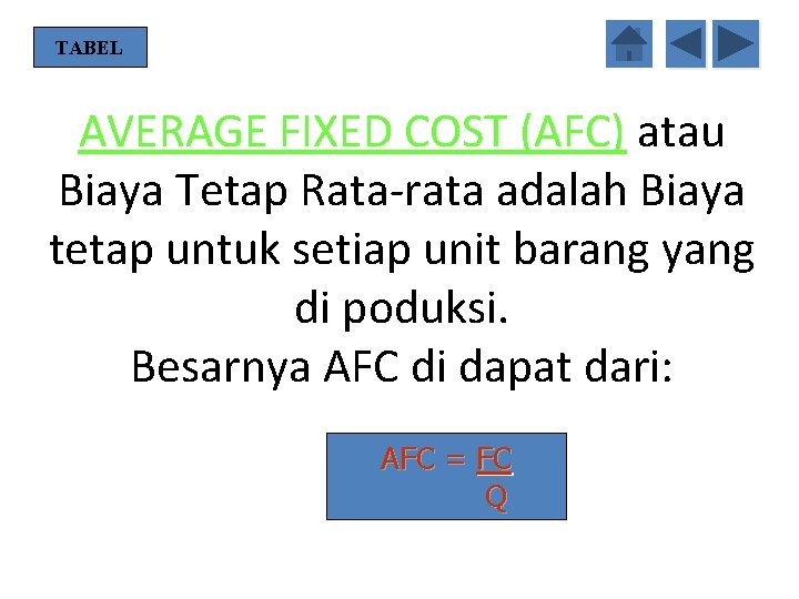 TABEL AVERAGE FIXED COST (AFC) atau Biaya Tetap Rata-rata adalah Biaya tetap untuk setiap