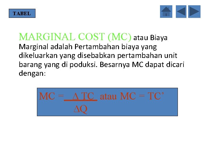 TABEL MARGINAL COST (MC) atau Biaya Marginal adalah Pertambahan biaya yang dikeluarkan yang disebabkan