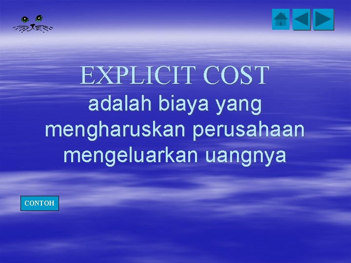 EXPLICIT COST adalah biaya yang mengharuskan perusahaan mengeluarkan uangnya CONTOH 