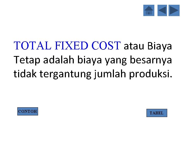 TOTAL FIXED COST atau Biaya Tetap adalah biaya yang besarnya tidak tergantung jumlah produksi.