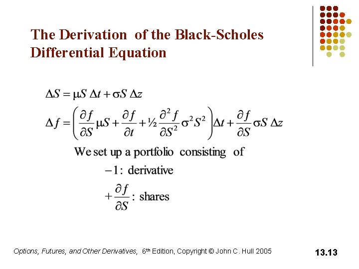 The Derivation of the Black-Scholes Differential Equation Options, Futures, and Other Derivatives, 6 th