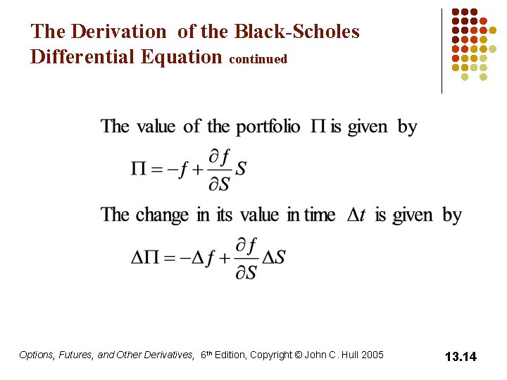 The Derivation of the Black-Scholes Differential Equation continued Options, Futures, and Other Derivatives, 6