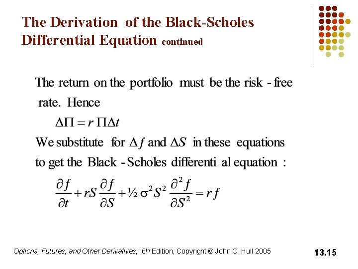 The Derivation of the Black-Scholes Differential Equation continued Options, Futures, and Other Derivatives, 6