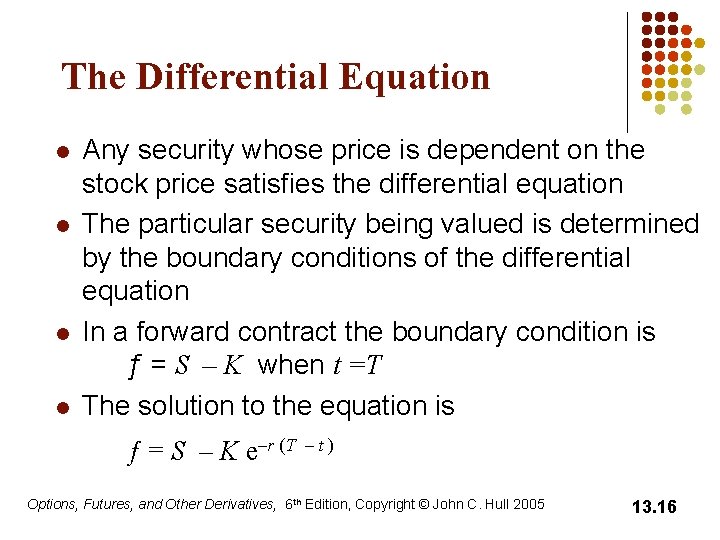 The Differential Equation l l Any security whose price is dependent on the stock