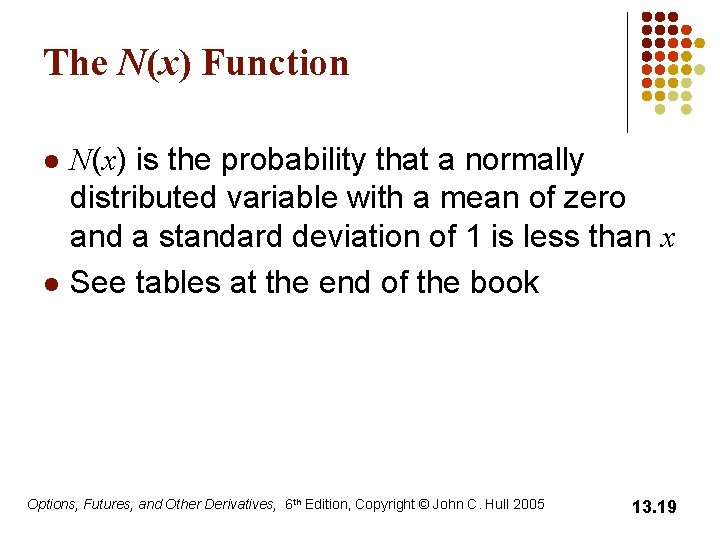 The N(x) Function l l N(x) is the probability that a normally distributed variable