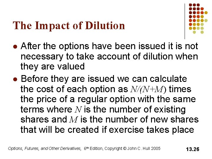 The Impact of Dilution l l After the options have been issued it is