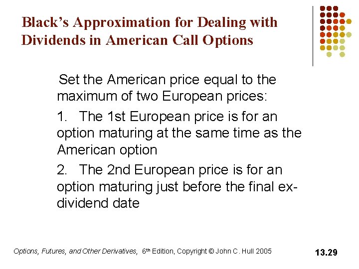 Black’s Approximation for Dealing with Dividends in American Call Options Set the American price