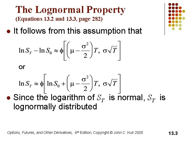 The Lognormal Property (Equations 13. 2 and 13. 3, page 282) l It follows