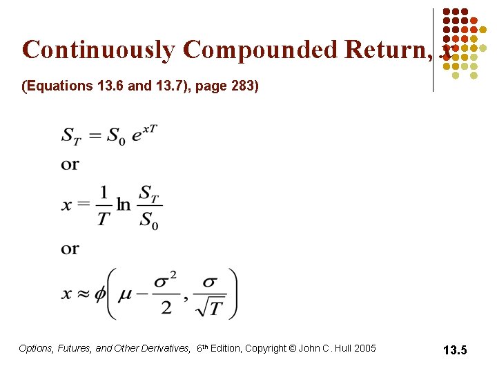 Continuously Compounded Return, x (Equations 13. 6 and 13. 7), page 283) Options, Futures,