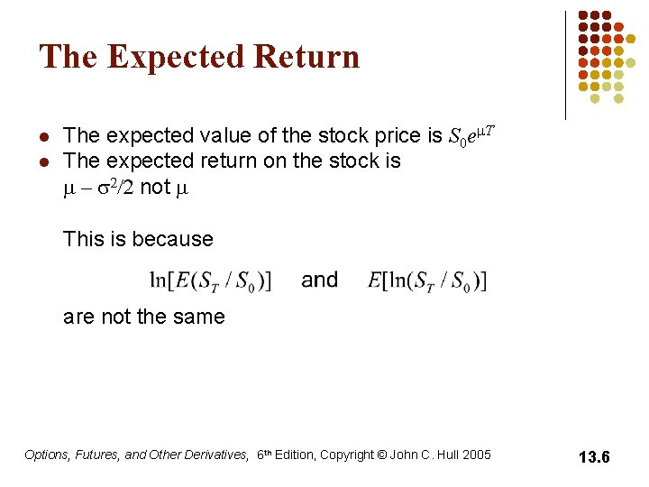 The Expected Return l l The expected value of the stock price is S