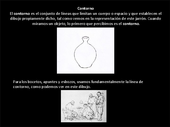 Contorno El contorno es el conjunto de líneas que limitan un cuerpo o espacio