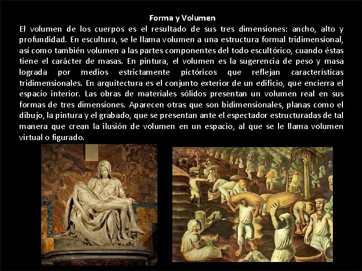 Forma y Volumen El volumen de los cuerpos es el resultado de sus tres