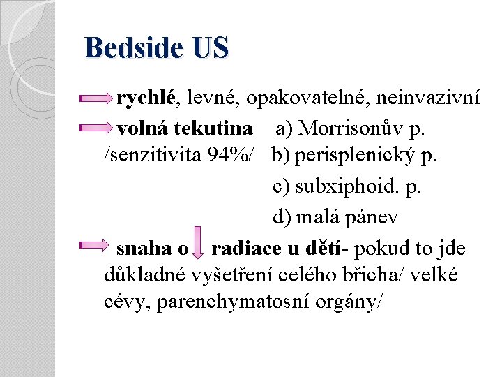 Bedside US rychlé, levné, opakovatelné, neinvazivní volná tekutina a) Morrisonův p. /senzitivita 94%/ b)