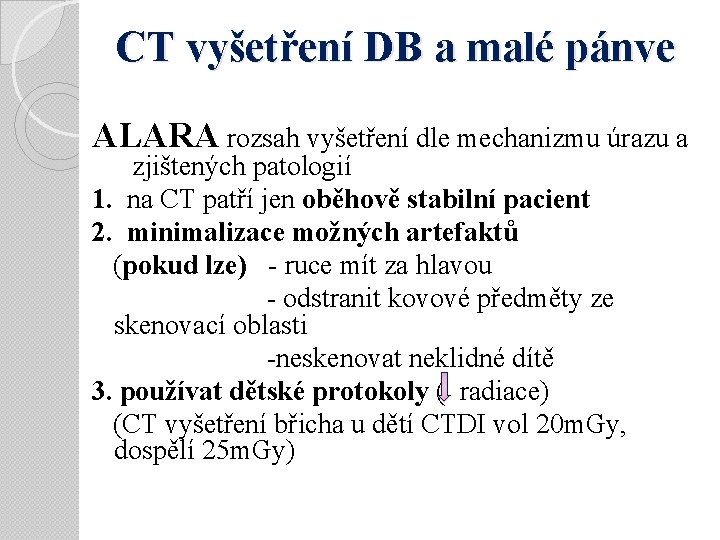 CT vyšetření DB a malé pánve ALARA rozsah vyšetření dle mechanizmu úrazu a zjištených