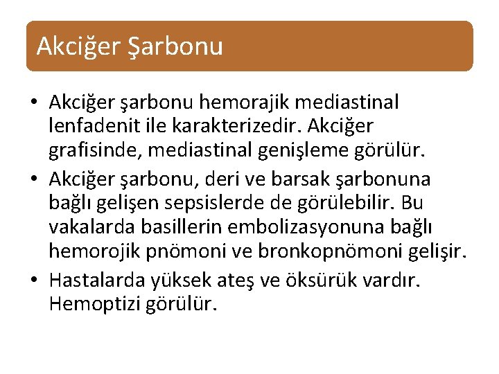 Akciğer Şarbonu • Akciğer şarbonu hemorajik mediastinal lenfadenit ile karakterizedir. Akciğer grafisinde, mediastinal genişleme