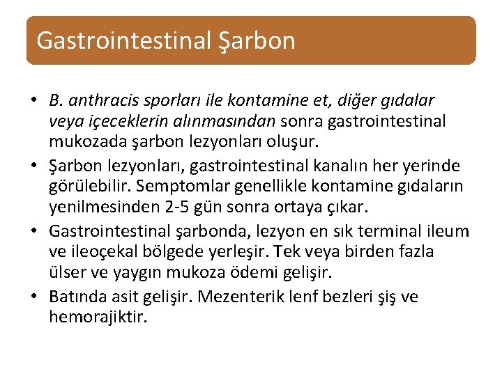 Gastrointestinal Şarbon • B. anthracis sporları ile kontamine et, diğer gıdalar veya içeceklerin alınmasından