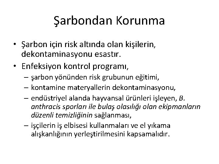 Şarbondan Korunma • Şarbon için risk altında olan kişilerin, dekontaminasyonu esastır. • Enfeksiyon kontrol