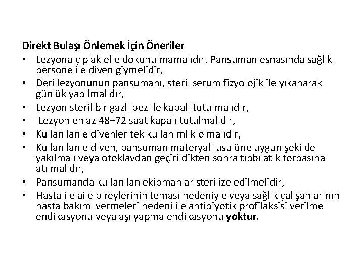 Direkt Bulaşı Önlemek İçin Öneriler • Lezyona çıplak elle dokunulmamalıdır. Pansuman esnasında sağlık personeli