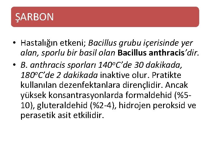 ŞARBON • Hastalığın etkeni; Bacillus grubu içerisinde yer alan, sporlu bir basil olan Bacillus