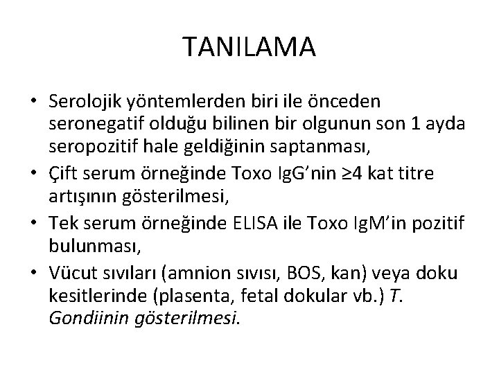 TANILAMA • Serolojik yöntemlerden biri ile önceden seronegatif olduğu bilinen bir olgunun son 1