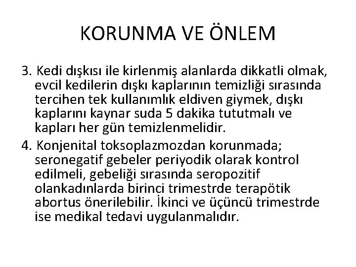 KORUNMA VE ÖNLEM 3. Kedi dışkısı ile kirlenmiş alanlarda dikkatli olmak, evcil kedilerin dışkı