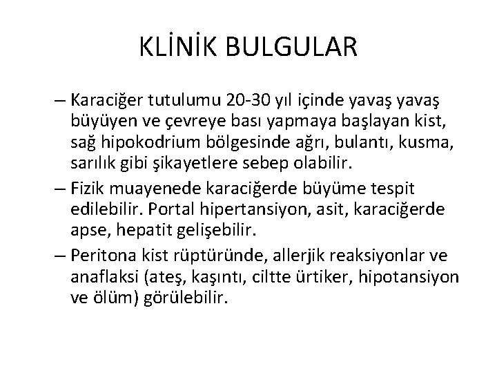 KLİNİK BULGULAR – Karaciğer tutulumu 20 -30 yıl içinde yavaş büyüyen ve çevreye bası