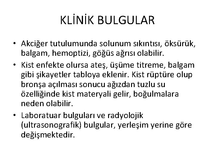 KLİNİK BULGULAR • Akciğer tutulumunda solunum sıkıntısı, öksürük, balgam, hemoptizi, göğüs ağrısı olabilir. •
