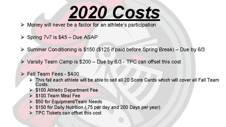 2020 Costs Ø Money will never be a factor for an athlete’s participation Ø