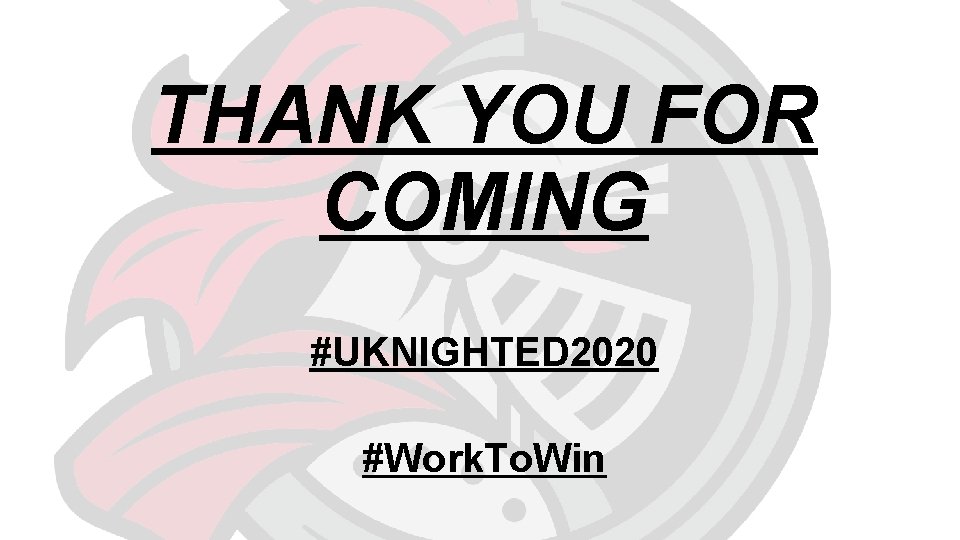 THANK YOU FOR COMING #UKNIGHTED 2020 #Work. To. Win 