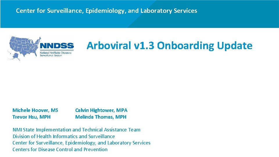 Center for Surveillance, Epidemiology, and Laboratory Services Arboviral v 1. 3 Onboarding Update Michele