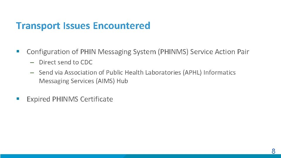 Transport Issues Encountered § Configuration of PHIN Messaging System (PHINMS) Service Action Pair –