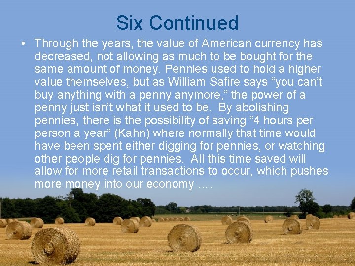 Six Continued • Through the years, the value of American currency has decreased, not