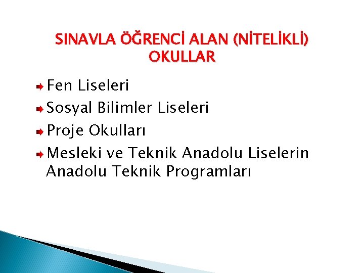 SINAVLA ÖĞRENCİ ALAN (NİTELİKLİ) OKULLAR Fen Liseleri Sosyal Bilimler Liseleri Proje Okulları Mesleki ve