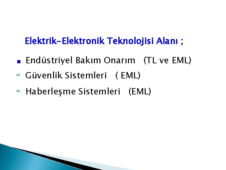 Elektrik-Elektronik Teknolojisi Alanı ; Endüstriyel Bakım Onarım (TL ve EML) Güvenlik Sistemleri ( EML)