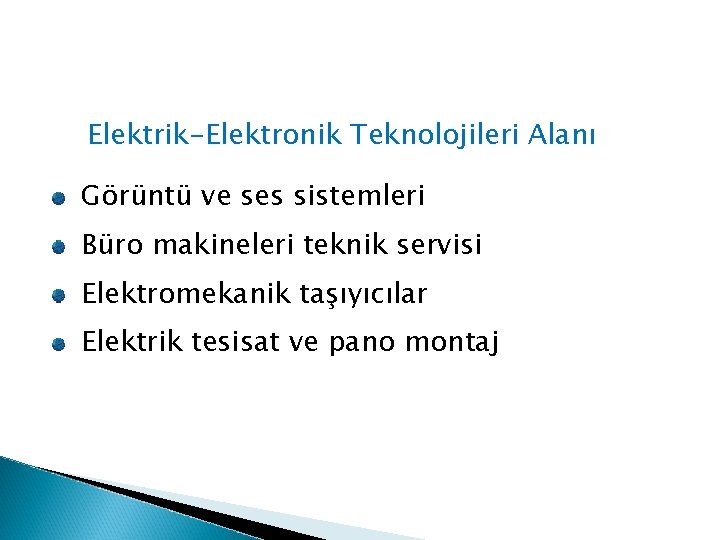Elektrik-Elektronik Teknolojileri Alanı Görüntü ve ses sistemleri Büro makineleri teknik servisi Elektromekanik taşıyıcılar Elektrik