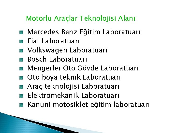 Motorlu Araçlar Teknolojisi Alanı Mercedes Benz Eğitim Laboratuarı Fiat Laboratuarı Volkswagen Laboratuarı Bosch Laboratuarı