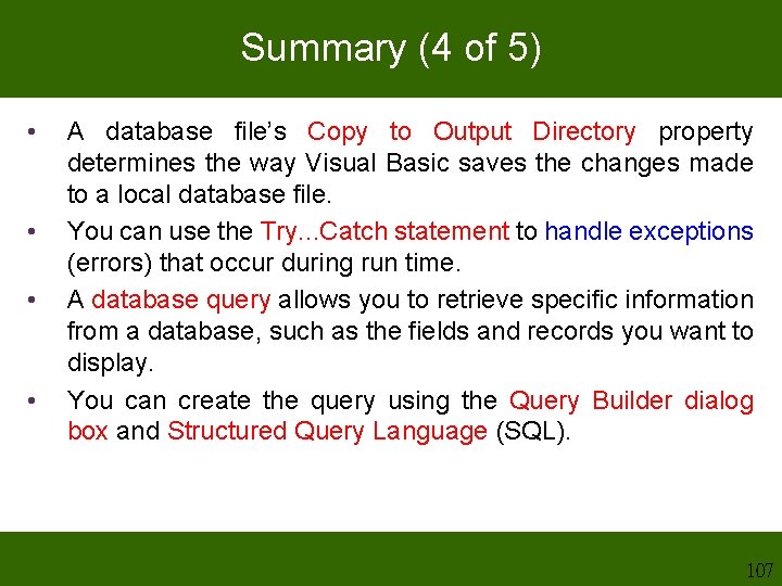 Summary (4 of 5) • • A database file’s Copy to Output Directory property Summary (4 of 5) • • A database file’s Copy to Output Directory property