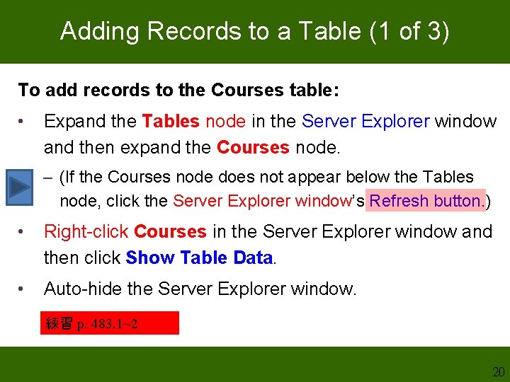 Adding Records to a Table (1 of 3) To add records to the Courses Adding Records to a Table (1 of 3) To add records to the Courses